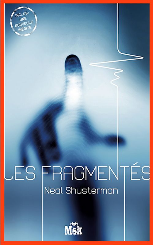 Neal Shusterman - Les fragmentés - T1 Les fragmentés