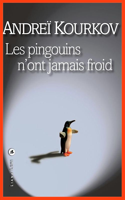 Andreï Kourkov (2015) - Les pingouins n'ont jamais froid