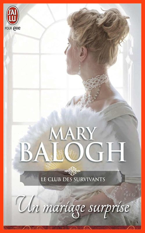 Mary Balogh - Le club des survivants T.2 - Un mariage surprise