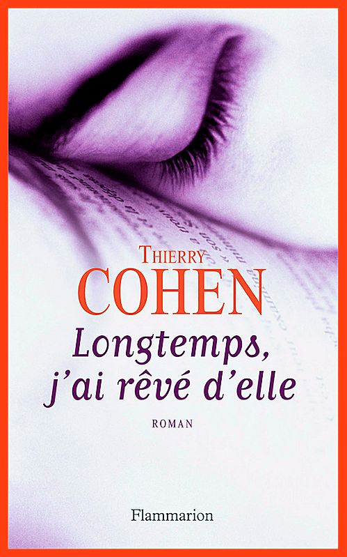 Thierry Cohen - Longtemps, j'ai rêvé d'elle