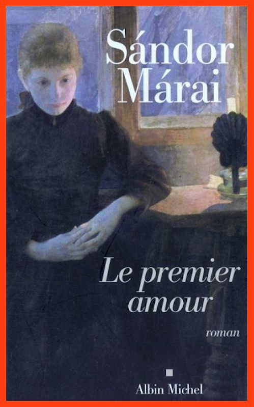 Sándor Márai - Le premier amour