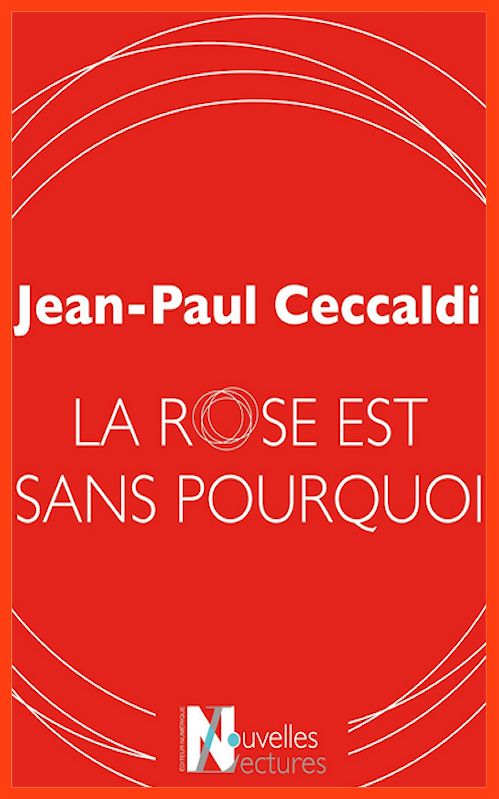 Jean-Paul Ceccaldi - La rose est sans pourquoi