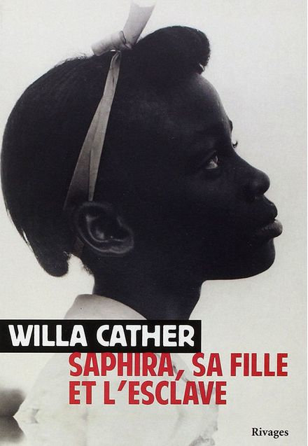 Willa Cather  - Saphira sa fille et l'esclave