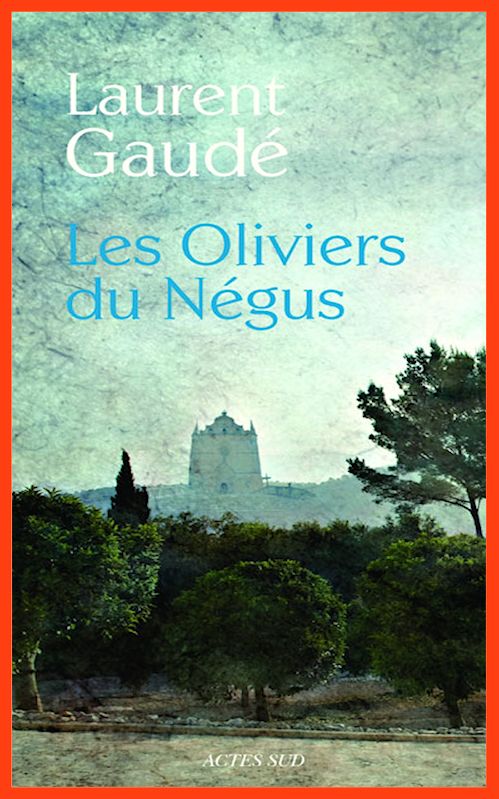 Laurent Gaudé - Les oliviers du Négus