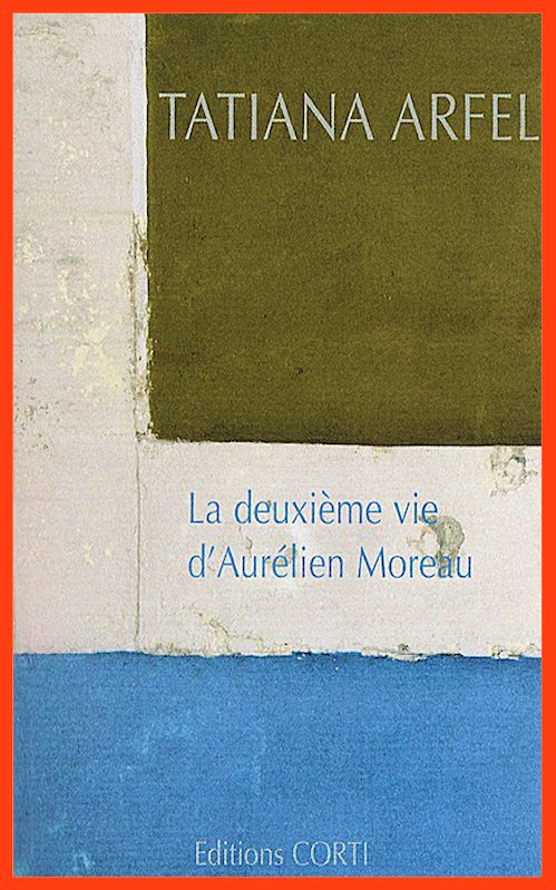 Tatiana Arfel - La deuxième vie d'Aurélien Moreau