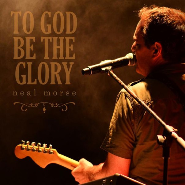 Neal Morse : To God Be The Glory