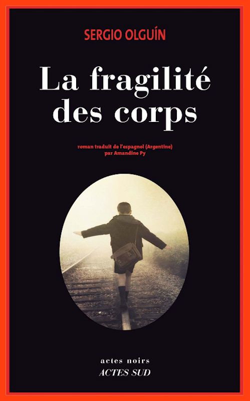 Sergio Olguin - La fragilité des corps