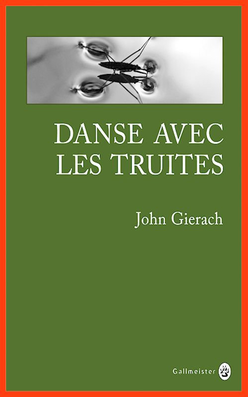 John Gierach - Danse avec les truites