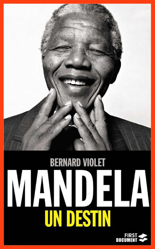 Bernard Violet - Mandela, un destin