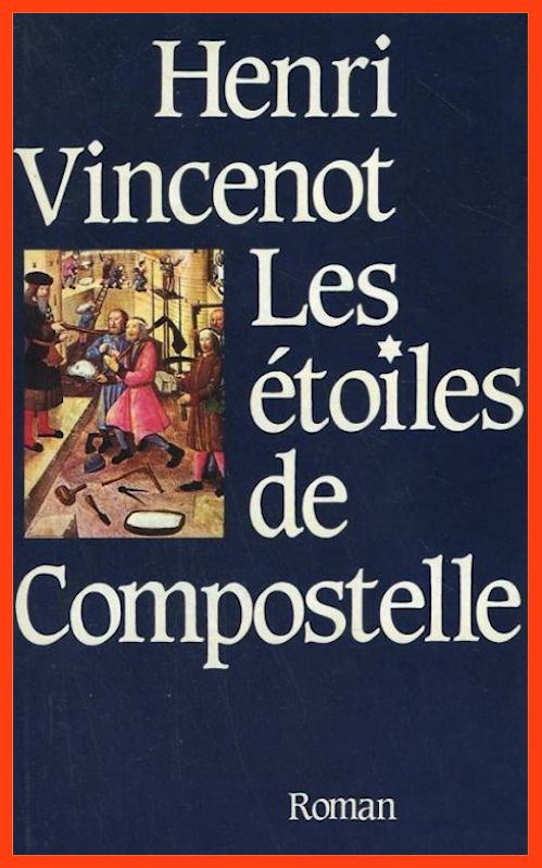 Henri Vincenot - Les étoiles de Compostelle