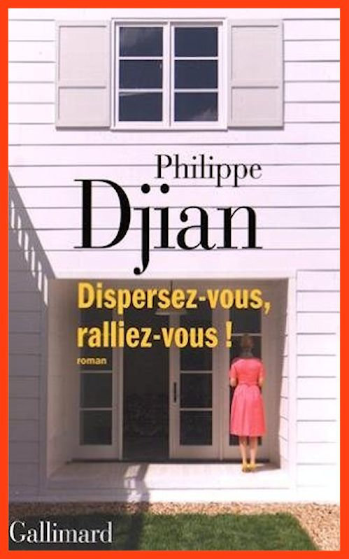 Philippe Djian (2016) - Dispersez-vous, ralliez-vous !