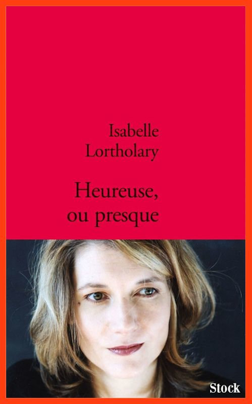 Isabelle Lortholary - Heureuse ou presque
