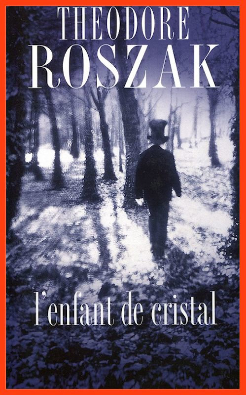Théodore Roszak - L'enfant de cristal