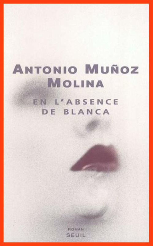 Antonio Munoz Molina - En l'absence de Blanca