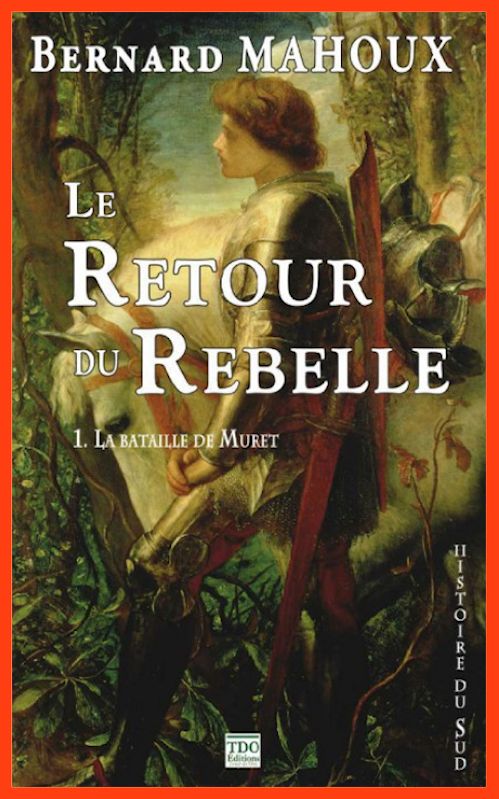 Bernard Mahoux - Le retour du rebelle T1 - La bataille de Muret