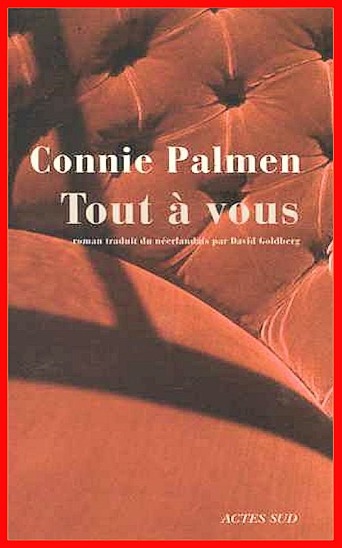 Connie Palmen - Tout à vous