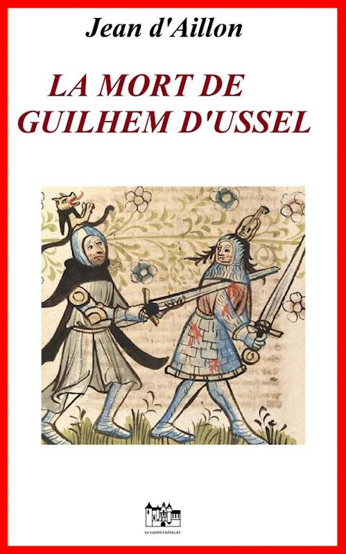 Jean d'Aillon - La mort de Guilhem d'Ussel