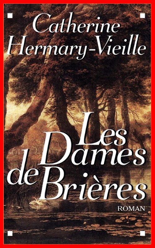 Catherine Hermary-Vieille - Les dames de Brières - T1