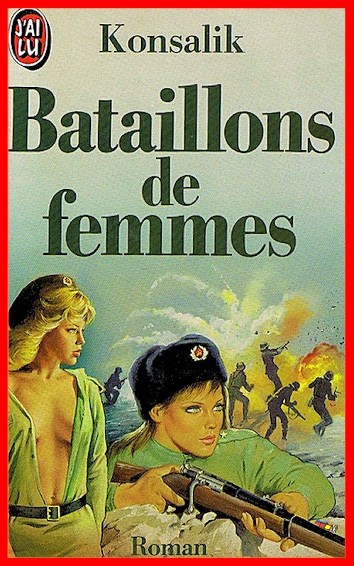 Heinz Günther Konsalik - Bataillons de femmes