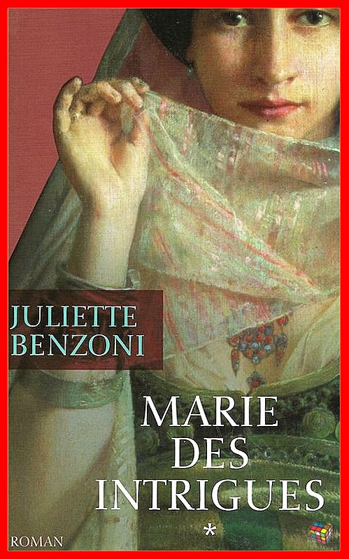 Juliette Benzoni - Marie des intrigues T1