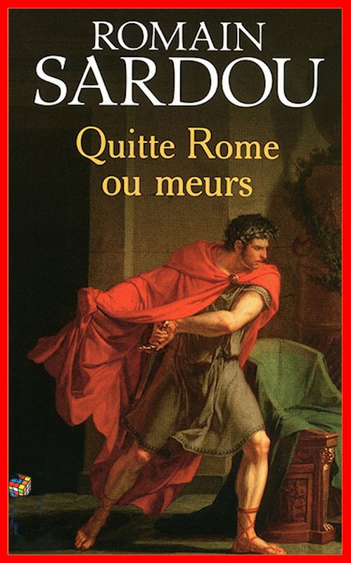 Romain Sardou - Quitte Rome ou meurs