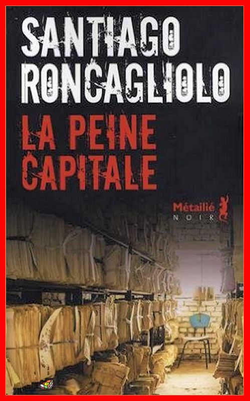 Santiago Roncagliolo (2016) - La peine capitale