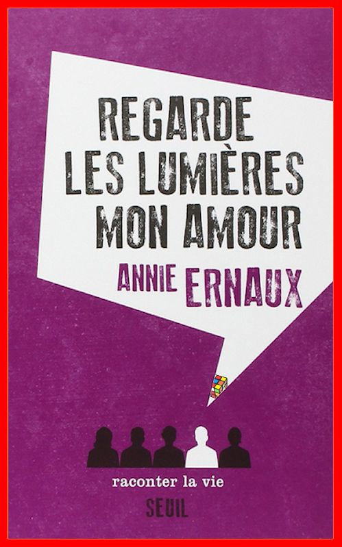 Annie Ernaux - Regarde les lumières mon amour