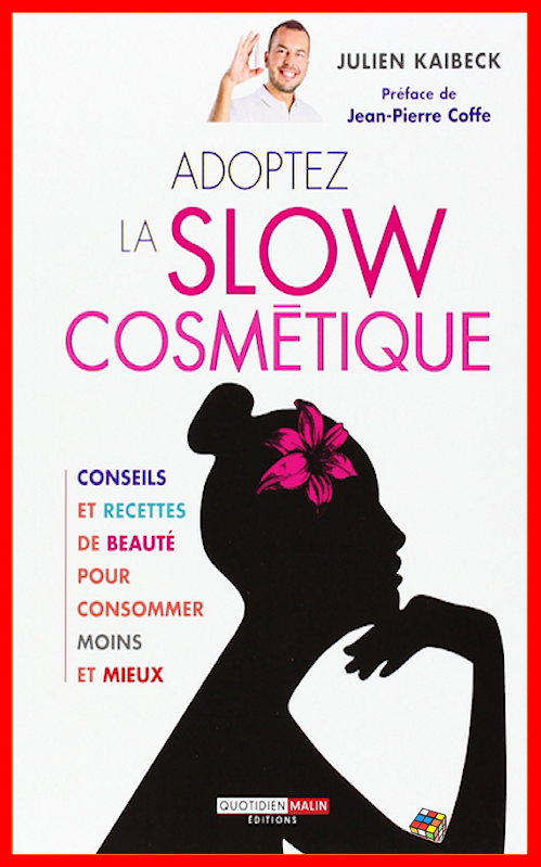 Julien Kaibeck - Adopter la slow cosmétique