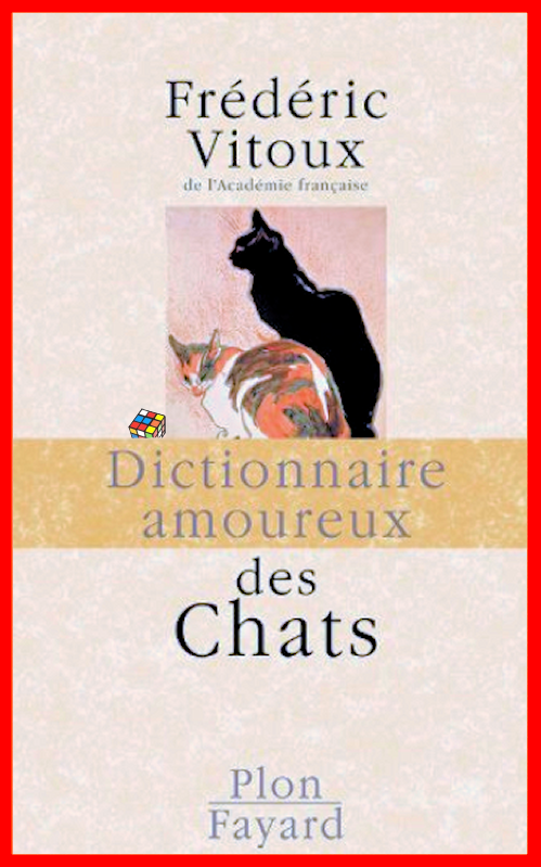 Frédéric Vitoux - Dictionnaire amoureux des chats
