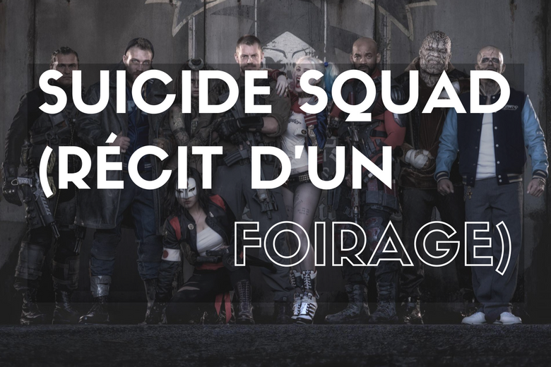 Critique de Suicide Squad, réalisé par David Ayer (2016) - DC Comics