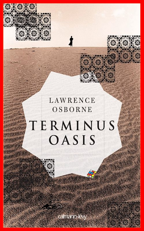 Lawrence Osborne (2016) - Terminus oasis