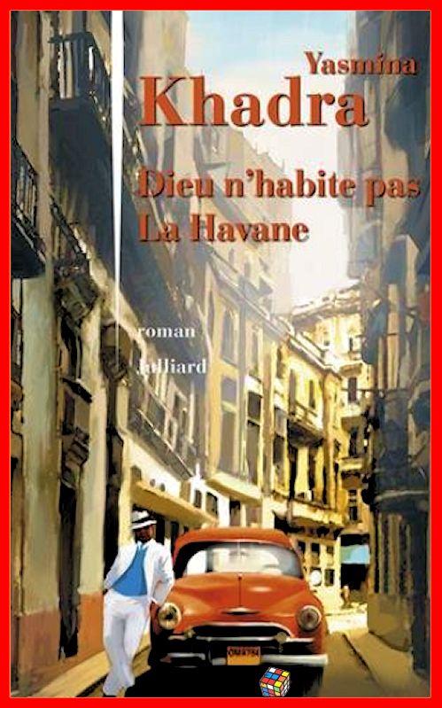 Khadra Yasmina (Août 2016) - Dieu n'habite pas La Havane