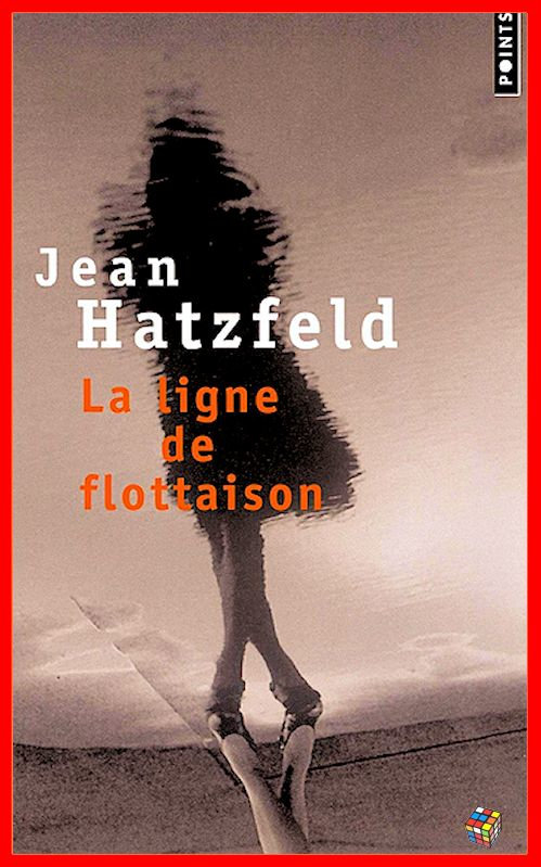 Jean Hatzfeld - La ligne de flottaison