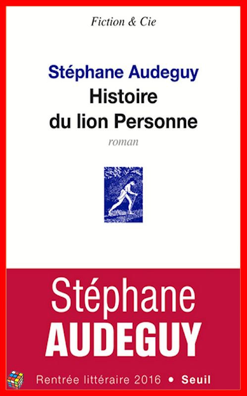 Stéphane Audeguy (2016) - Histoire du lion Personne