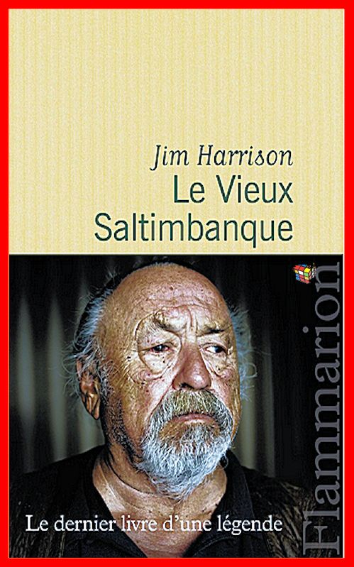 Jim Harrison - Le vieux saltimbanque