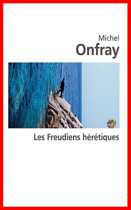 Michel Onfray - Les freudiens hérétiques