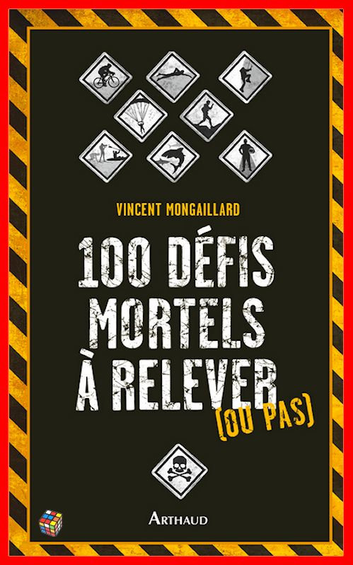 Vincent Mongaillar (2016) - 100 défis mortels à relever (ou pas)