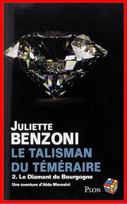 Juliette Benzoni - Le Talisman du Téméraire - T2 Le diamant de Bourgogne