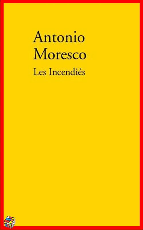 Antonio Moresco - Les incendiés