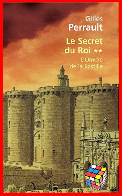 Gilles Perrault - Le Secret du Roi - T2 - L'ombre de la Bastille