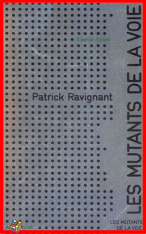 Patrick Ravignant - Les mutants de la voie
