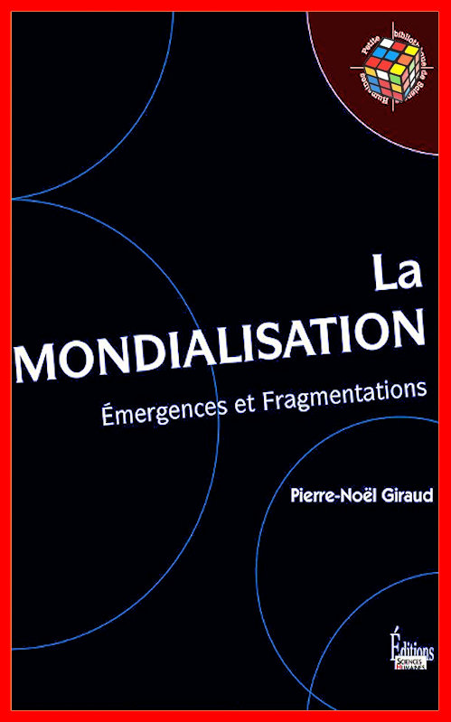 Pierre-Noël Giraud - La mondialisation ~ Emergences et fragmentations