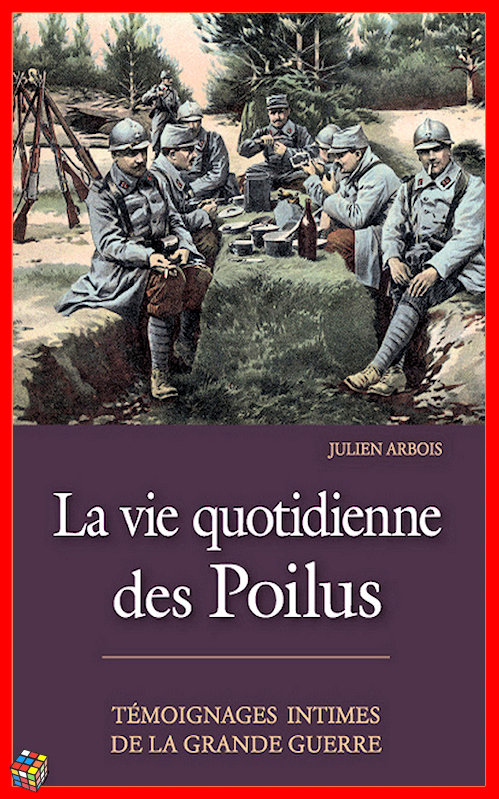 Julien Arbois - La vie quotidienne des Poilus