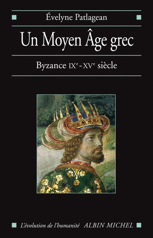 Un Moyen Âge grec : Byzance - Évelyne Patlagean