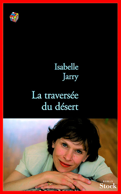 Isabelle Jarry - La traversée du désert