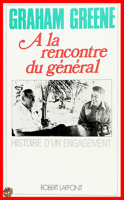 Graham Greene - À la rencontre du général