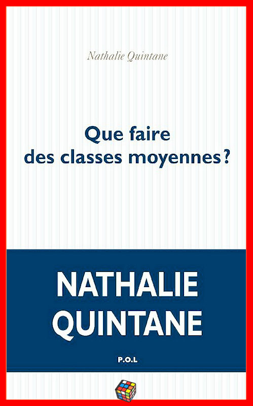 Nathalie Quintane (2016) - Que faire des classes moyennes ?