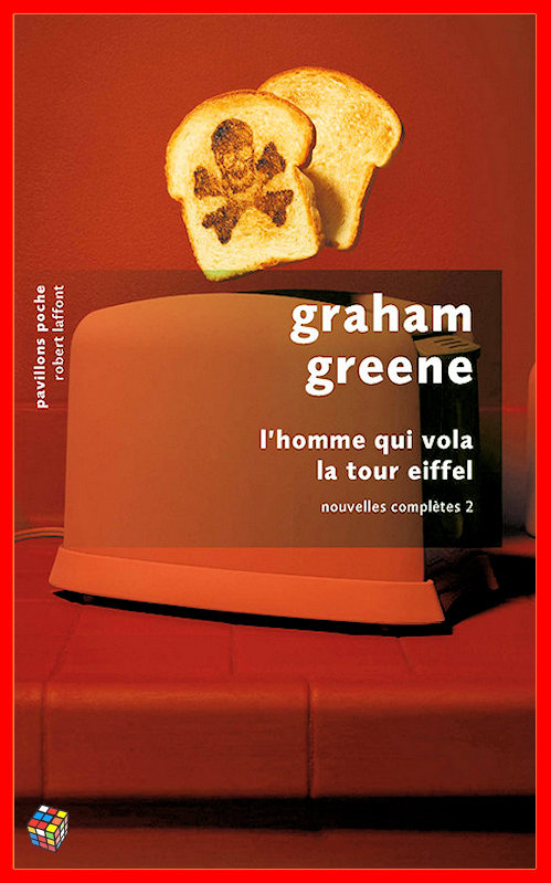 Graham Greene - L'homme qui vola la tour Eiffel - Nouvelles complètes 2