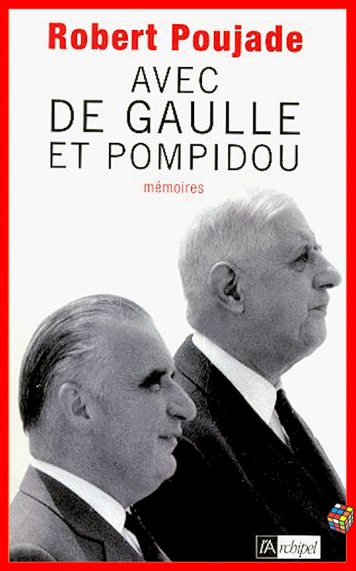 Robert Poujade - Avec de Gaulle et Pompidou