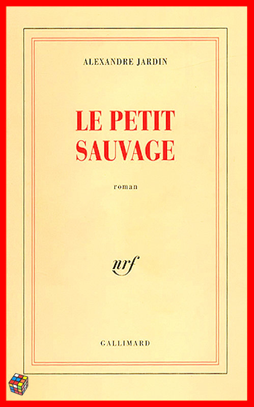 Alexandre Jardin - Le petit sauvage